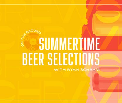 Summertime Beer Selections with Ryan Schram Blog Header