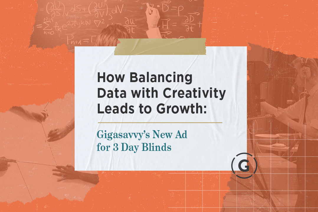 How Balancing Data with Creativity Leads to Growth: Gigasavvy’s New Ad for 3 Day Blinds