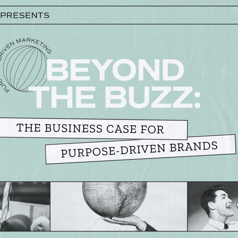Beyond the Buzz: The Business Case for Purpose-Driven Brands