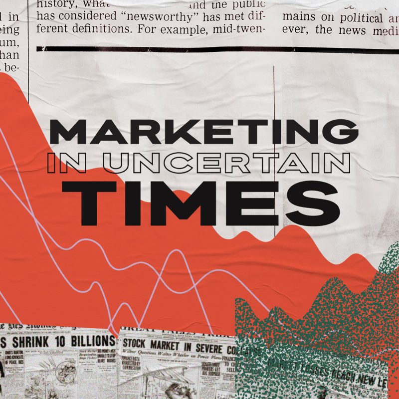 Marketing in Uncertain Times