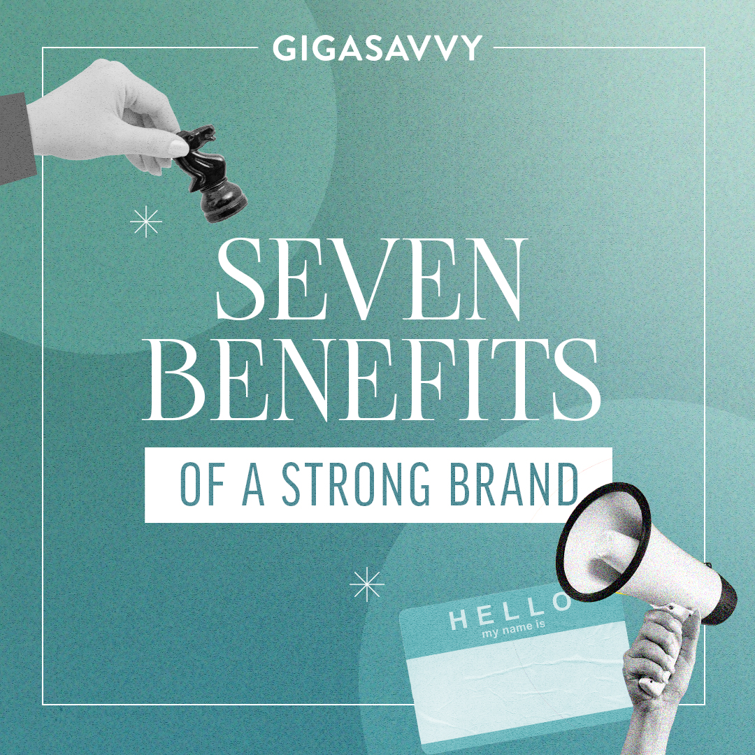 7 Benefits of a Strong Brand